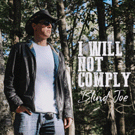 Album Cover photo with Blind Joe standing with cowboy hat and words "I will not comply"
