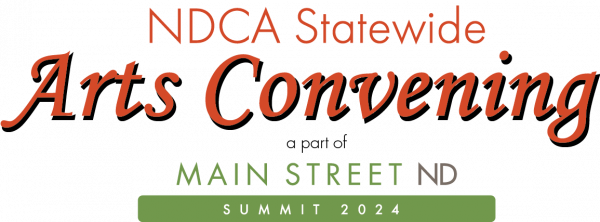 NDCA Statewide Arts Convening a part of Main Street ND Summit 2024