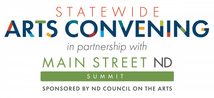 Statewide Arts Convening in partnership with Main Street ND Summit, Sponsored by ND Council on the Arts