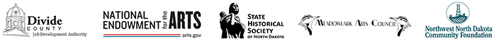 Logos for Divide County, the ND State Historical Society, the National Endowment for the Arts, Meadowlark Arts Council and the NW ND Community Foundation